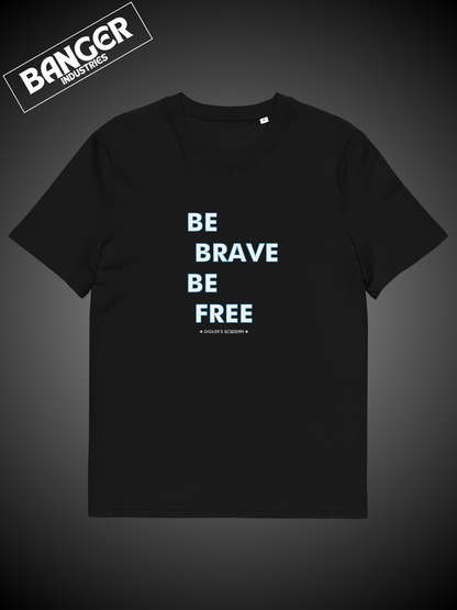 T-shirt Be Brave Be Free!